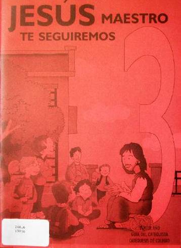 Jesús Maestro, te seguiremos : tercer año : guía del catequista