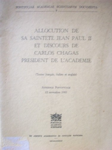 Allocution de sa Saintete Jean Paul II et discours de Carlos Chagas President de l'Academie