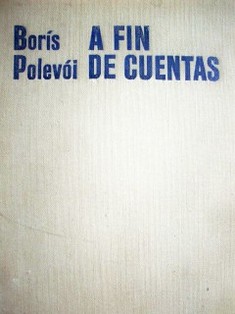 A fin de cuentas by Boris Polevoi