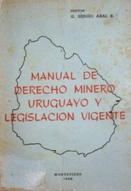 Manual de Derecho Minero Uruguayo y legislación vigente