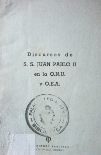 Discursos de S.S. Juan Pablo II en la O.N.U. y O.E.A.