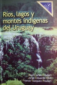 Ríos, lagos y montes indígenas del Uruguay