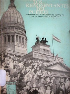 Nos, los representantes del pueblo : historia del Congreso de Santa Fe y de la Constitución de 1853