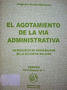 El agotamiento de la vía administrativa : un requisito de admisibilidad de la acción de nulidad