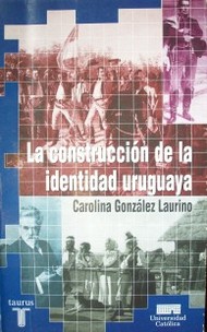 La construcción de la identidad uruguaya
