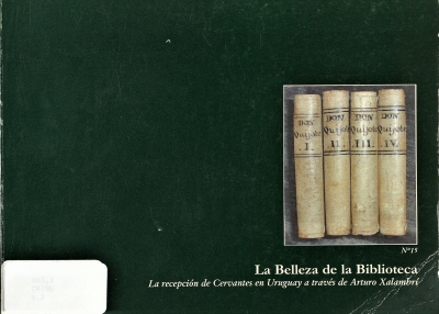 La Belleza de la Biblioteca : la recepción de Cervantes en Uruguay a través de Arturo Xalambrí