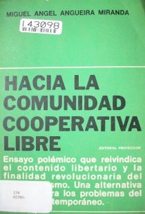 Hacia la comunidad cooperativa libre : por una Revolución Social al margen del poder y la violencia