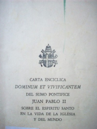Carta Encíclica Dominum et Vivificantem del Sumo Pontífice Juan Pablo II sobre el Espíritu Santo en la vida de la Iglesia y del mundo