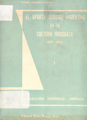 El aporte jurídico argentino en la cultura uruguaya : (1821-1852)
