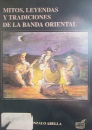 Mitos, leyendas y tradiciones de la Banda Oriental