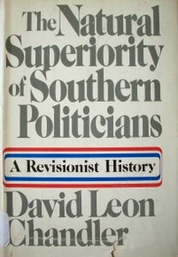 The natural superiority of southern politicians: a revisionist history