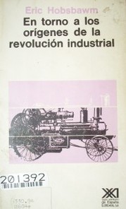 En torno a los orígenes de la revolución industrial