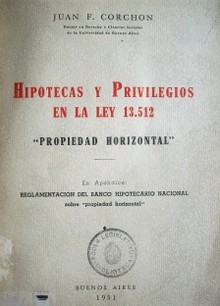 Hipotecas y privilegios en la Ley 13.512 : "propiedad horizontal"