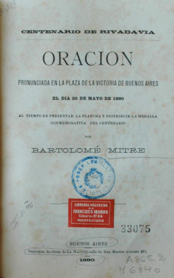 Oración pronunciada en la Plaza de la Victoria de Buenos Aires el día 20 de mayo de 1880, al tiempo de presentar la plancha y distribuir la medalla conmemorativa del centenario