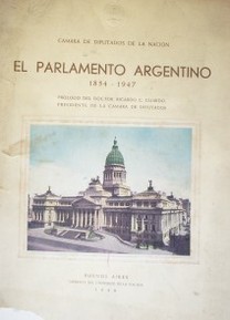 El Parlamento Argentino : 1854-1947