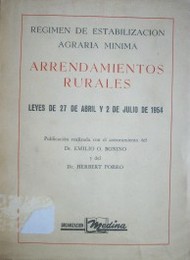 Arrendamientos rurales : régimen de estabilización agraria mínima : leyes de 27 de abril y 2 de julio de 1954