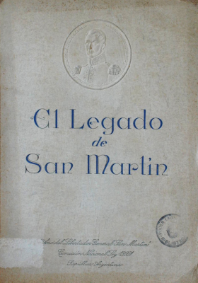 El legado de San Martín : pensamientos, máximas, sentencias