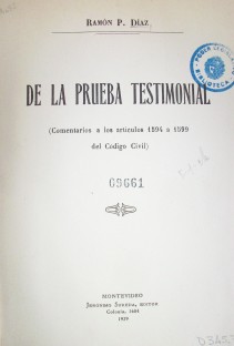 De la prueba testimonial : (comentarios a los artículos 1594 a 1599 del Código Civil)