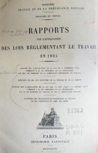 Rapports sur l'application des lois réglementant le travail en 1905