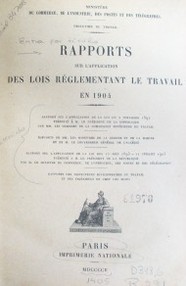 Rapports sur l'application des lois réglementant le travail en 1904