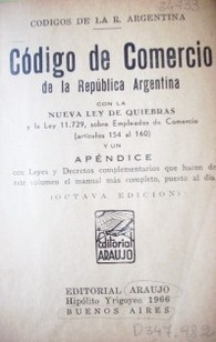 Código de Comercio de la República Argentina con la nueva Ley de quiebras y la Ley 11.729, sobre empleados de comercio : (artículos 154 al 160)