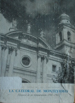 La catedral de Montevideo : historia de su restauración 1941-1961