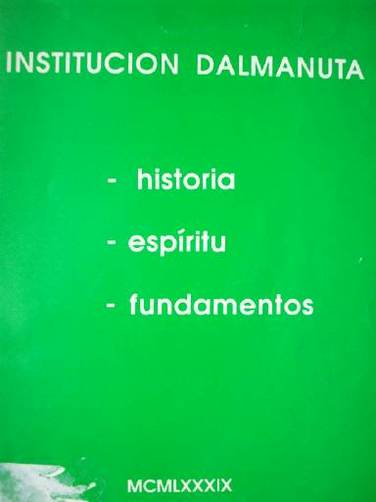 Institución Dalmanuta : historia, espíritu, fundamentos