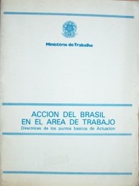 Acción del Brasil en el área de trabajo : directrices de los puntos básicos de actuación