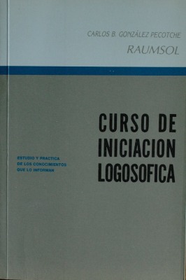 Curso de iniciación logosófica : estudio y práctica de los conocimientos que lo informan