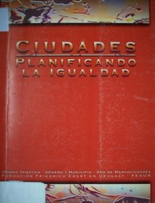 Ciudades : planificando la igualdad