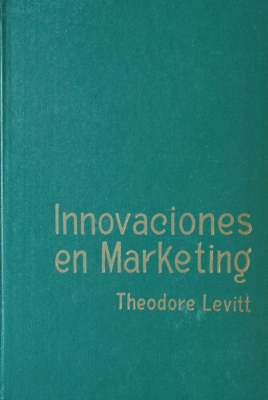 Innovaciones en marketing : nuevas perspectivas de beneficios y expansión
