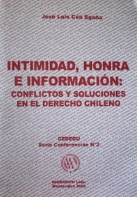 Intimidad, honra e información: conflictos y soluciones en el derecho Chileno