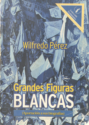 Grandes figuras blancas : (aportación a sus biografías)