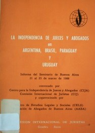 La independencia de Jueces y Abogados en Argentina, Brasil, Paraguay y Uruguay