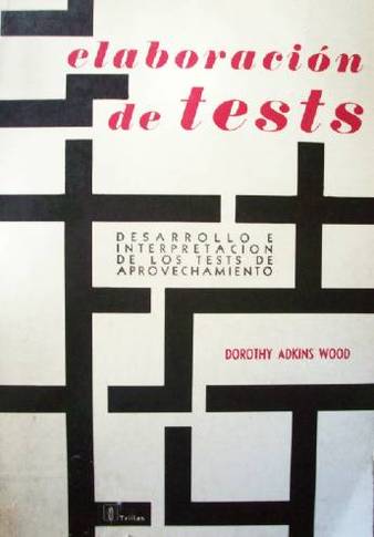 Elaboración de tests : desarrollo e interpretación de los tests de aprovechamiento