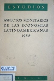 Aspectos monetarios de las economías latinoamericanas : 1958