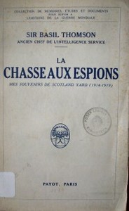 La chasse aux espions : mes souvenirs de Scotland Yard (1914-1919)