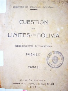 Cuestión de límites con Bolivia : negociaciones diplomáticas 1915 - 1917