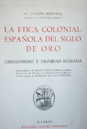 La ética colonial española del siglo de oro : cristianismo y dignidad humana