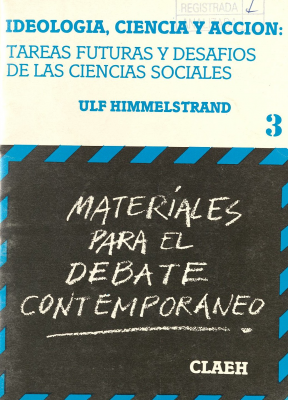 Ideología, ciencia y acción : tareas futuras y desafíos de las ciencias sociales