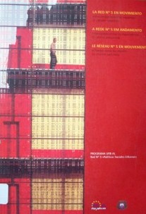 La Red Nº 5 en movimiento : intercambio entre los expertos : el camino recorrido = A Rede Nº 5 em andamento : intercámbio entre os especialistas : o roteiro percorrido = Le Réseau Nº5 en mouvement : échange entre les experts : le chemin parcouru