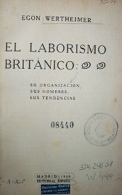 El laborismo británico : su organización, sus hombres, sus tendencias
