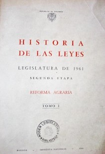 Historia de las leyes : legislatura de 1961 : segunda etapa : [reforma agraria]