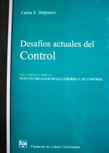 Desafios actuales del control : [con la normativa sobre los nuevos órganos reguladores y de control]