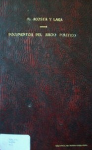 Documentos del juicio político seguido al ex-Ministro de Hacienda y ex-Senador de la República D. Manuel Acosta y Lara : 1854-1855