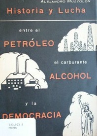 Historia y lucha entre el petróleo el carburante alcohol y la democracia