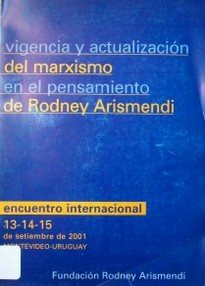 Vigencia y actualización del marxismo en el pensamiento de Rodney Arismendi