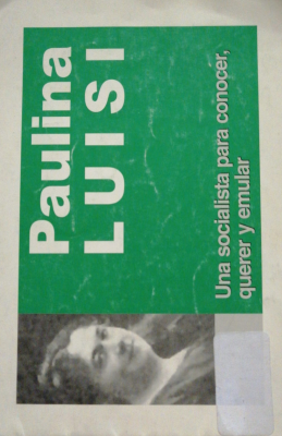 Paulina Luisi : una socialista para conocer, querer y emular