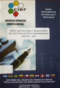 Perfil institucional y regulatorio del sector eléctrico sudamericano : documento de análisis y discusión