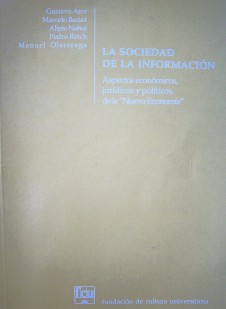 La sociedad de la información : aspectos económicos, jurídicos y políticos de la "Nueva Economía"